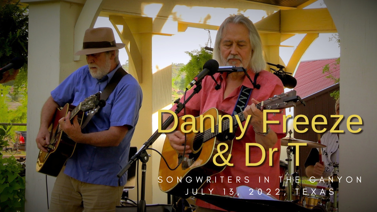 Danny Freeze & Dr. T – Songwriters in the Canyon – July 13, 2022 – Full Show (Sorta)